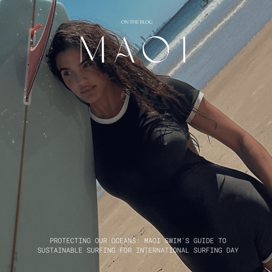 Protecting Our Oceans: Maoi Swim's Guide to Sustainable Surfing for International Surfing Day